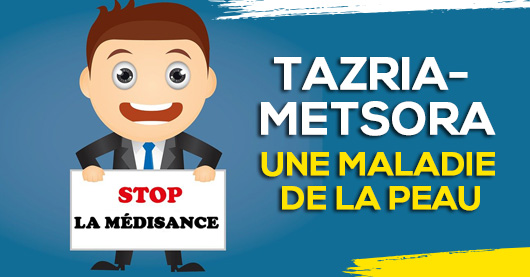 Tazria - Metsora : Une maladie de la peau