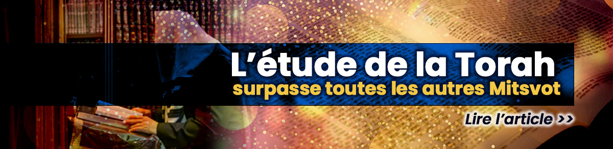 L’étude de la Torah surpasse toutes les autres mitsvot