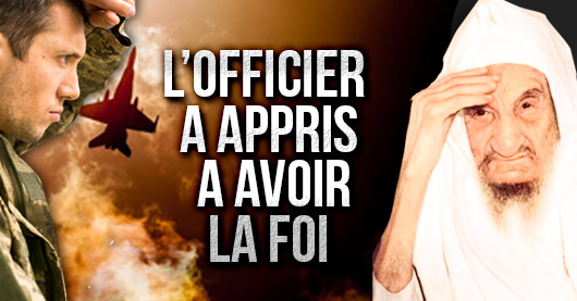 L’officier a appris à avoir la foi