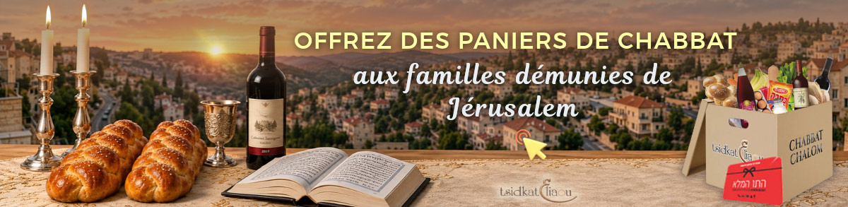 Aidons les plus démunis de Jérusalem en leur offrant des paniers de Chabbat